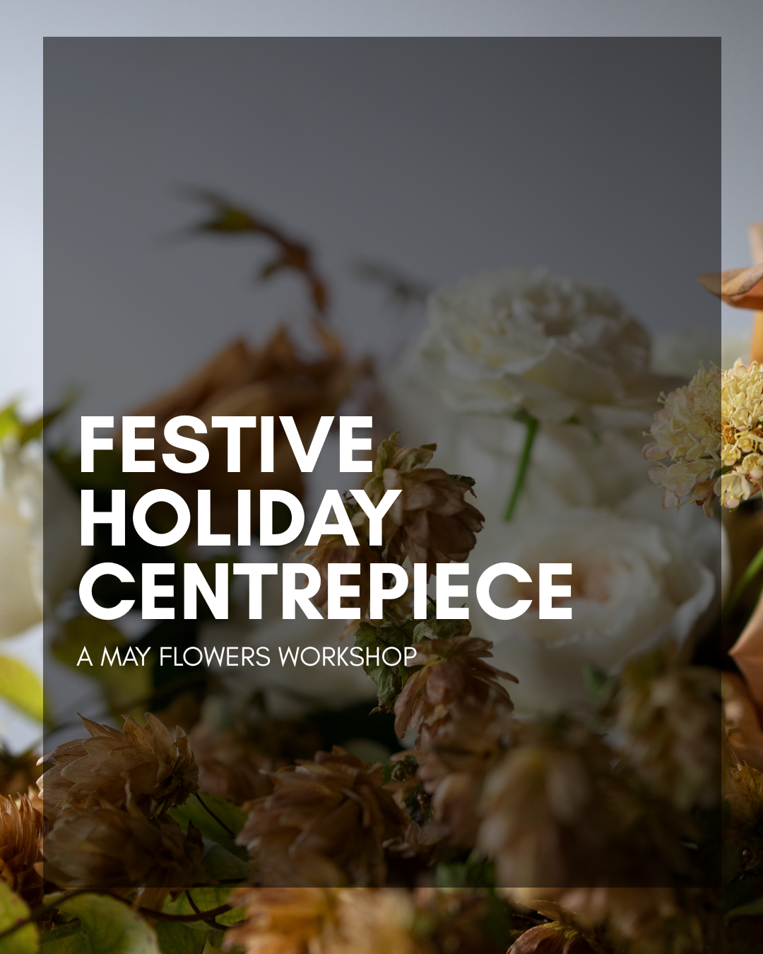 A Festive Centrepiece Workshop - Wednesday, December 10, 2025 @ 6:00 PM