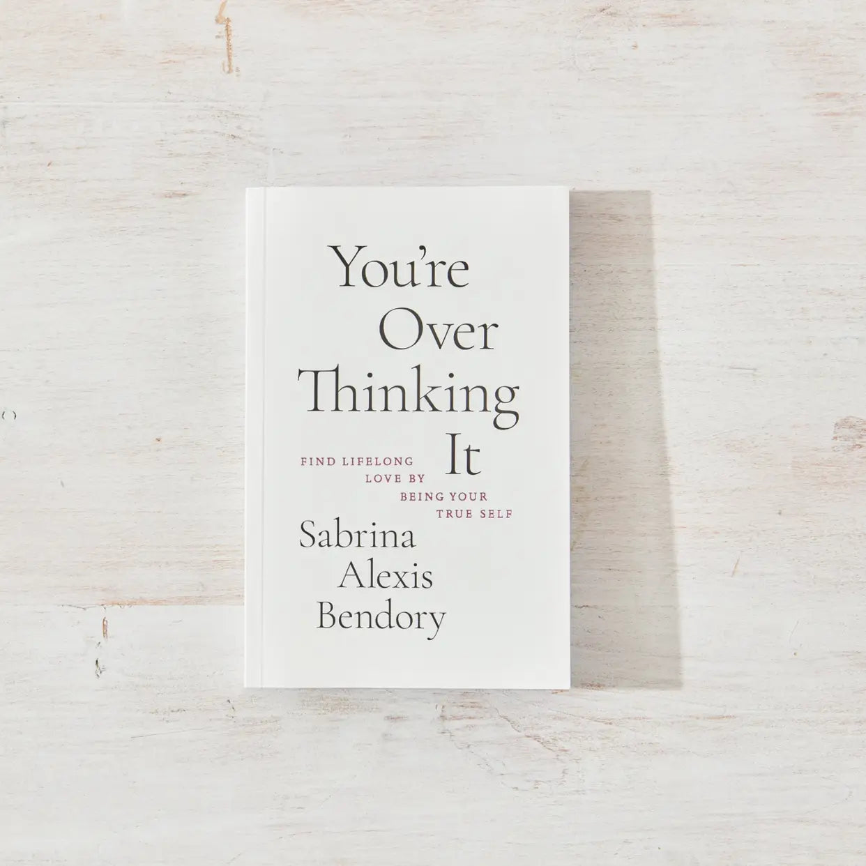 You're Overthinking It by Sabrina Alexis Bendory