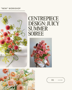 Centrepiece Design: Juicy Summer Soiree - Thursday, August 28 @ 5pm