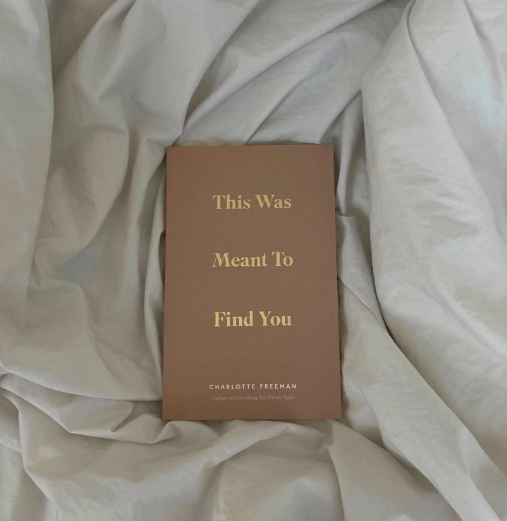 This Was Meant To Find You (When You Needed It Most) by Charlotte Freeman